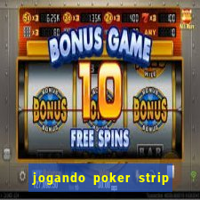 jogando poker strip com a mae